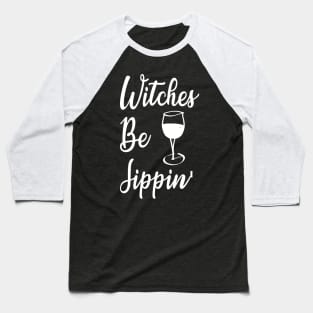 Halloween Witches Be Sippin Drinking Baseball T-Shirt
